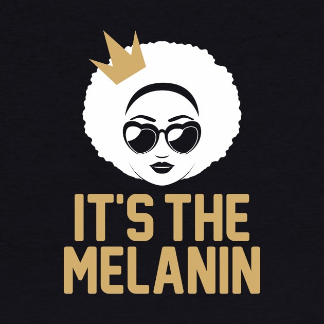 It's the Melanin: African American T-shirt by bamalife